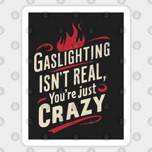 Gaslighting Isnt Real Magnet by BeanStiks
